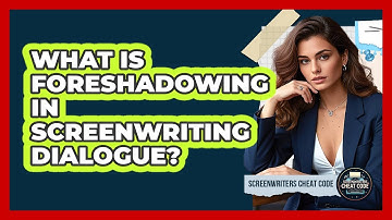 What Is Foreshadowing In Screenwriting Dialogue? - Screenwriter