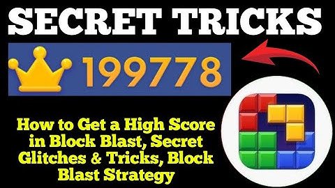 How to Get a High Score in Block Blast, Secret Glitches & Tricks, Block Blast Strategy