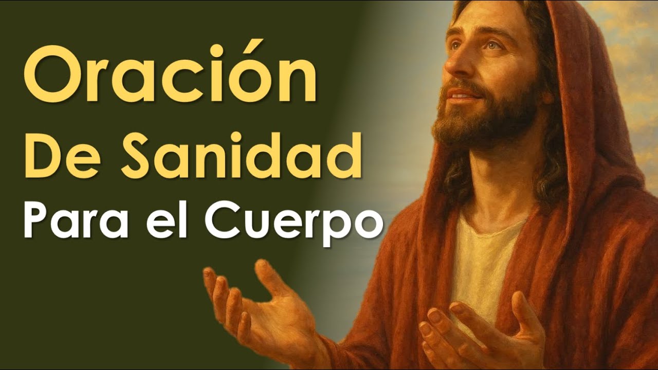 Oración de Sanidad para el Cuerpo – Recibe el milagro de Dios - YouTube