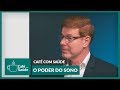 [CAFÉ COM SAÚDE] - O poder do sono