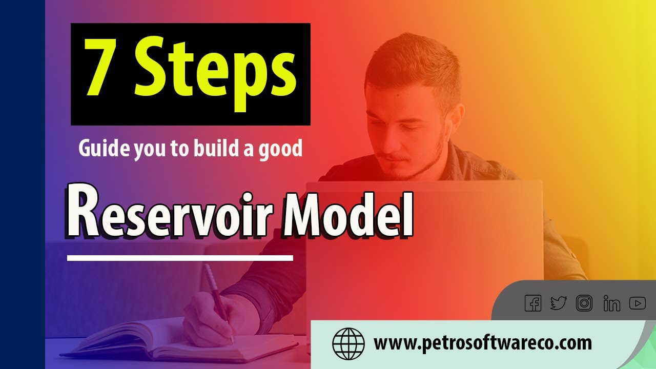 Reservoir Modelling| 7 Steps will guide you to build a good reservoir ...