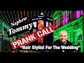 Nephew Tommy Prank Call "Hair Stylist For The Wedding"