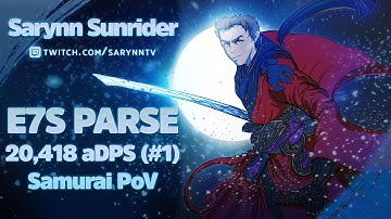 FFXIV E7S PARSE Clear @ 20,418 aDPS (Rank #1) // Samurai PoV