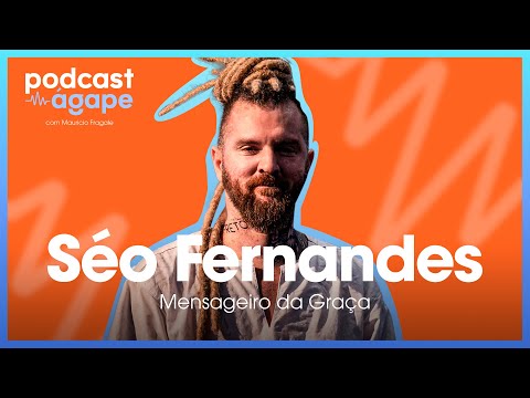 Mauricio Fragale e Séo Fernandes | Podcast Ágape EP. 7