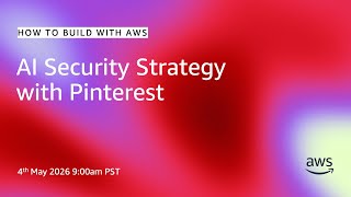 AI Security Strategy with Pinterest | How to Build Like AWS