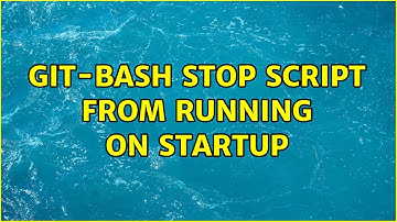 Git-Bash stop script from running on startup
