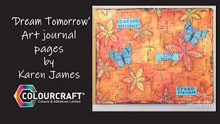 'Dream tomorrow' Art Journal pages using ColourCraft Acrylic Inks and Paints by Karen James