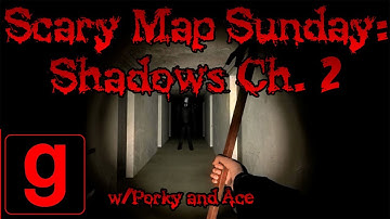 Scary Map Sunday - Shadows Chapter 2