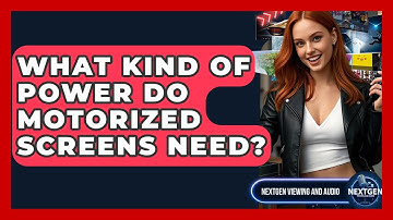 What Kind Of Power Do Motorized Screens Need? - NextGen Viewing and Audio