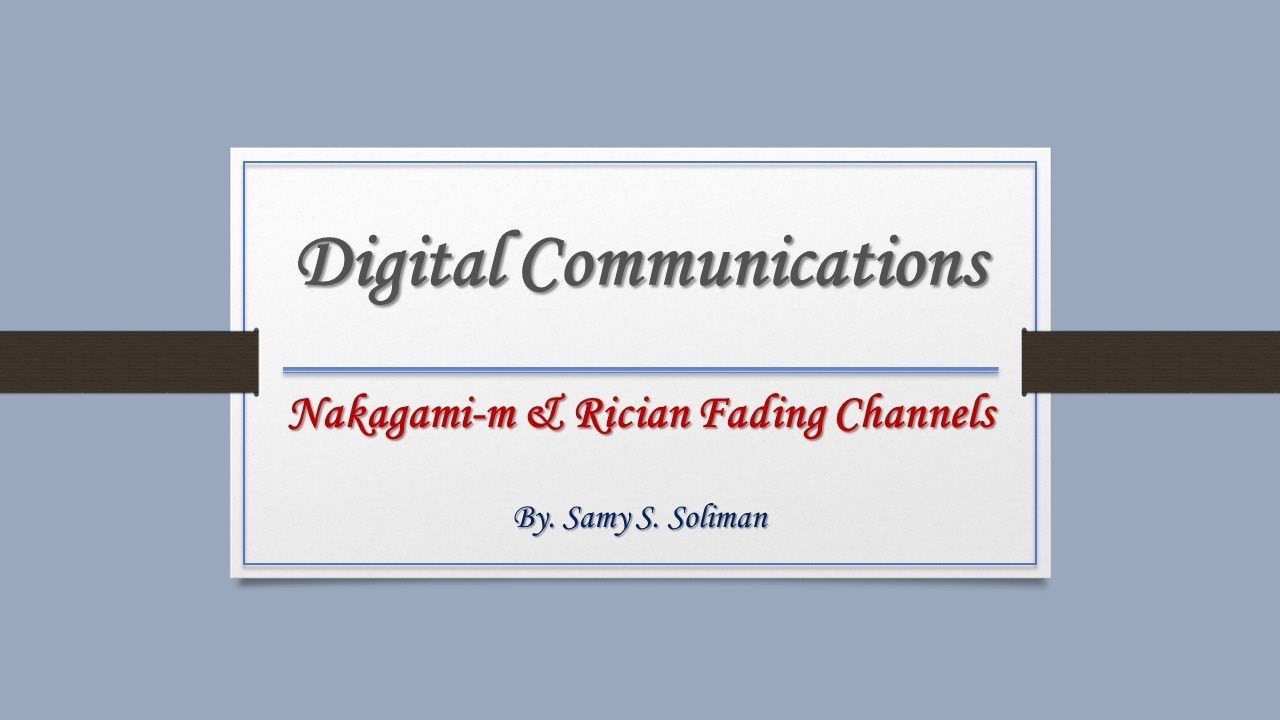 Digital Communications (2.04 - Nakagami-m & Rician Fading Channels)