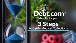 Settle Medical Debt Collections - 3 Easy Steps People Miss with Medical Bills