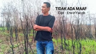 TIDAK ADA MAAF-Erwin-Official Music & Vidio