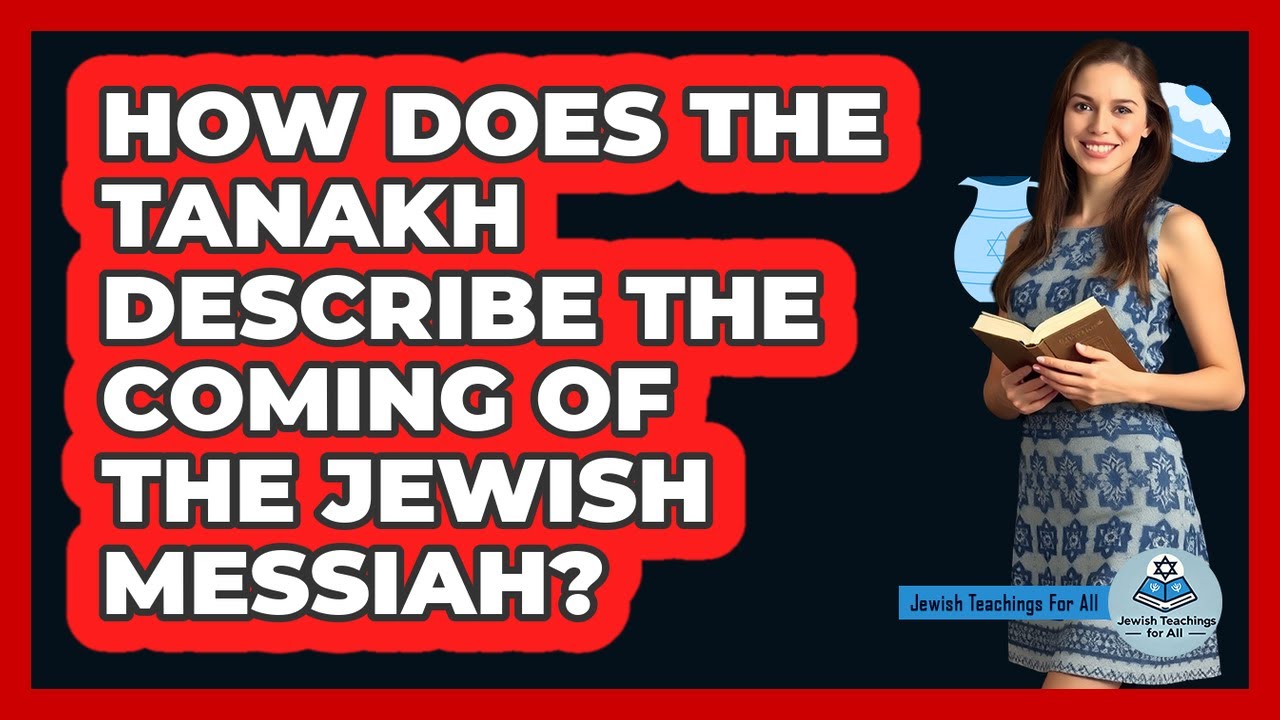 How Does The Tanakh Describe The Coming Of The Jewish Messiah? - Jewish Teachings For All