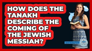 How Does The Tanakh Describe The Coming Of The Jewish Messiah? - Jewish Teachings For All