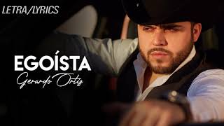 Egoísta - Gerardo Ortiz (LETRA)