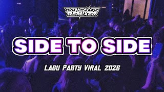 LAGU PARTY VIRAL 🔥 SIDE TO SIDE || Bangalos Remixer 2026