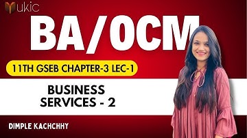 11th GSEB BA/OCM Chapter-3 Lec-1 | Class 11 | Session 2024-25 | UKIC | Prof. Dimple Kachchhy