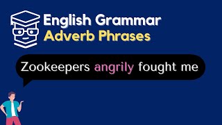 [English Sentence Structure] Adverbs and Adverb Phrases