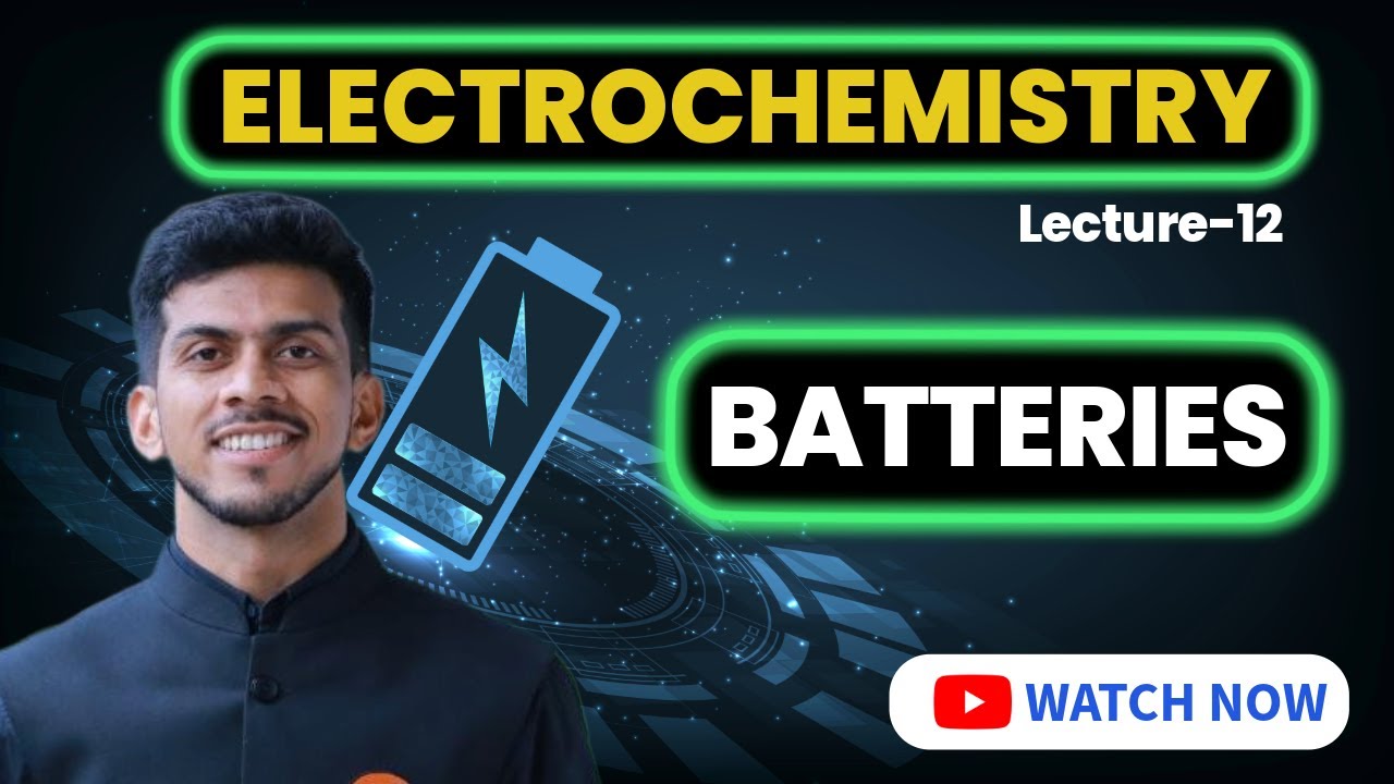 ELECTROCHEMISTRY | Lecture-12 | BATTERIES