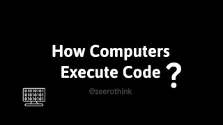 How Computers Execute Code ? | What Actually Happens When You Run a Line of Code ? | zeerothink 