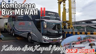 Rombongan Bus MEWAH⁉️ Keluar dari kapal Ferry‼️ (Kmp. Rishel) Dermaga 4 Pelabuhan Bakauheni
