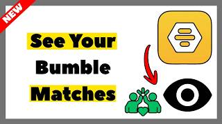 How to See Your Bumble Matches (Easy Tutorial 2026)