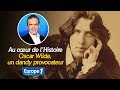 Au cœur de l'histoire: Oscar Wilde, un dandy provocateur (Franck Ferrand)