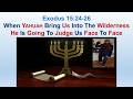 When Yahuah Bring Us Into The Wilderness He Is Going To Judge Us Face To Face - Exodus 15:24-26