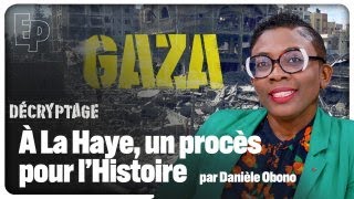 Gaza : à La Haye, un procès pour l'Histoire - DECRYPTAGE