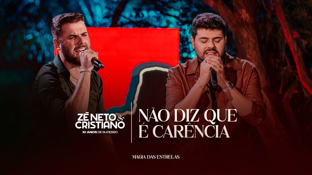 Zé Neto e Cristiano - Não Diz Que é Carência (10 Anos de Sucesso) #MagiaDasEstrelas