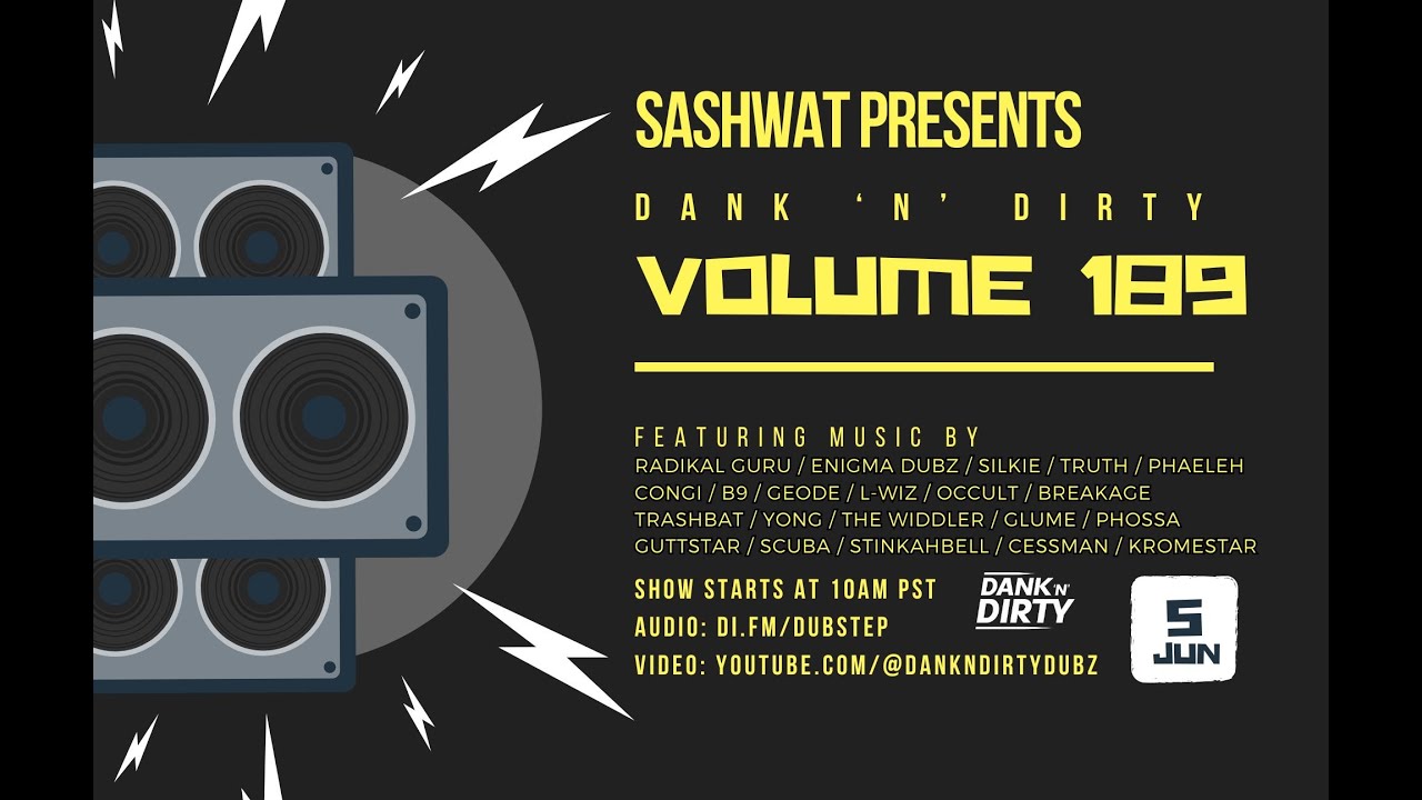 Dank ‘N’ Dirty (Volume 189) - Presented by Sashwat