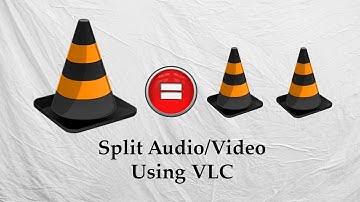 Split Videos Using VLC Media Player - How To Split/Cut Audio or Videos Using VLC Media Player