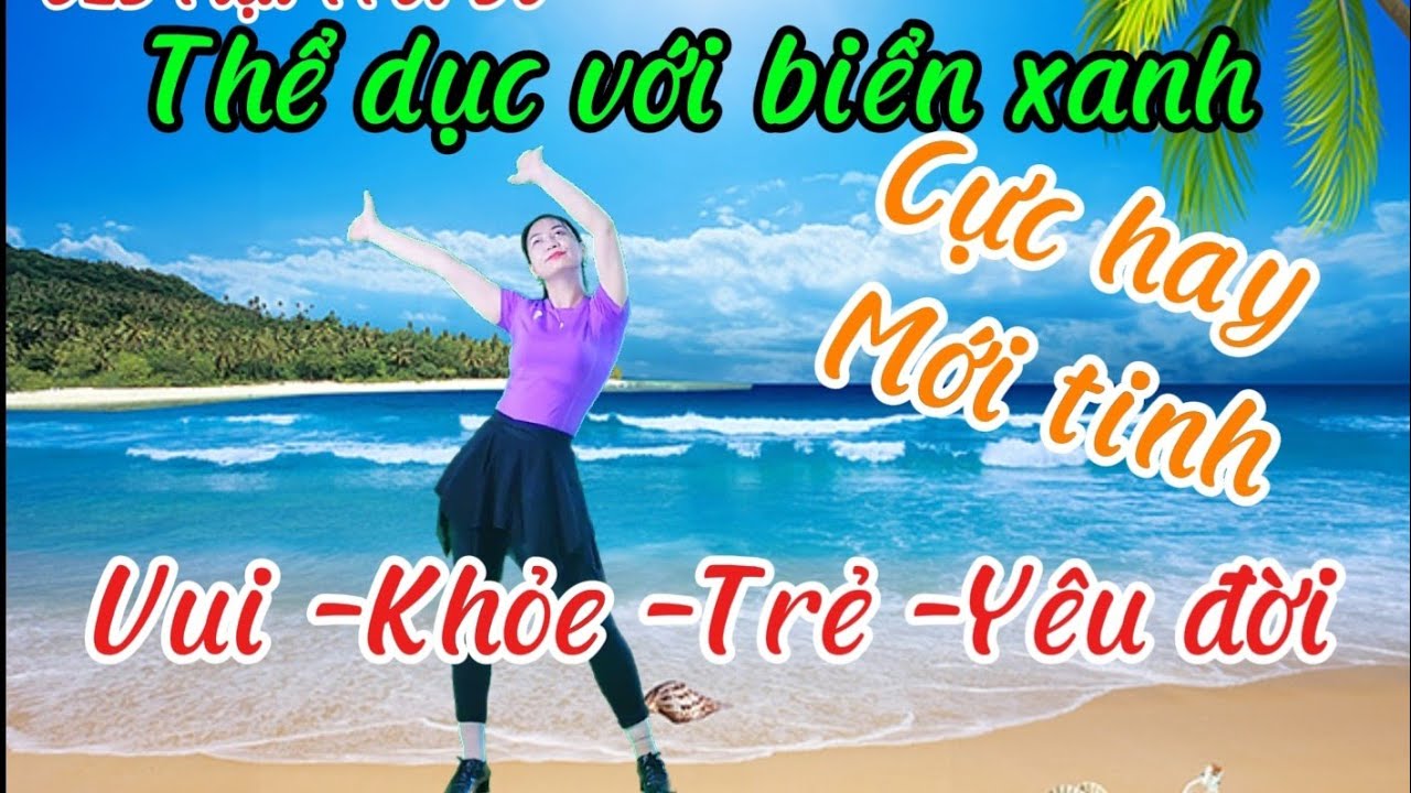 Thể dục Với biển xanh yêu thương/ vui khỏe tuổi Trung Niên/Mãi đẹp 💖