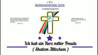 Ich hab ein Herz voller Freude  ( Shalom Allechem )
