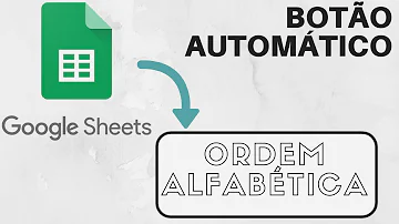 Como colocar em ordem alfabética no Excel Google planilhas?