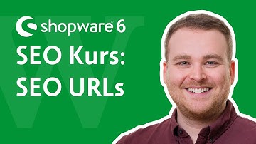 Shopware 6 SEO Kurs Teil 5: SEO URLs