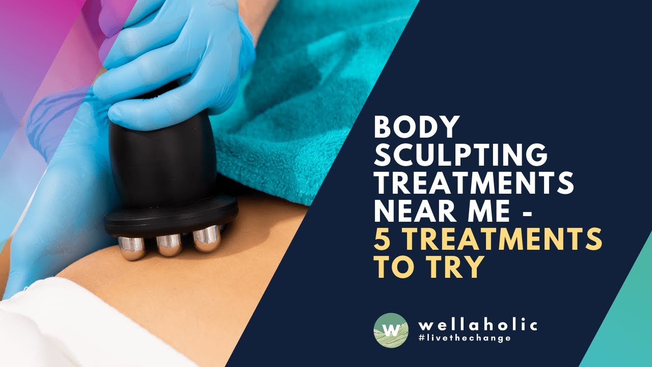 5 Types of Body Sculpting Treatment to Try [Wellaholic TV] 