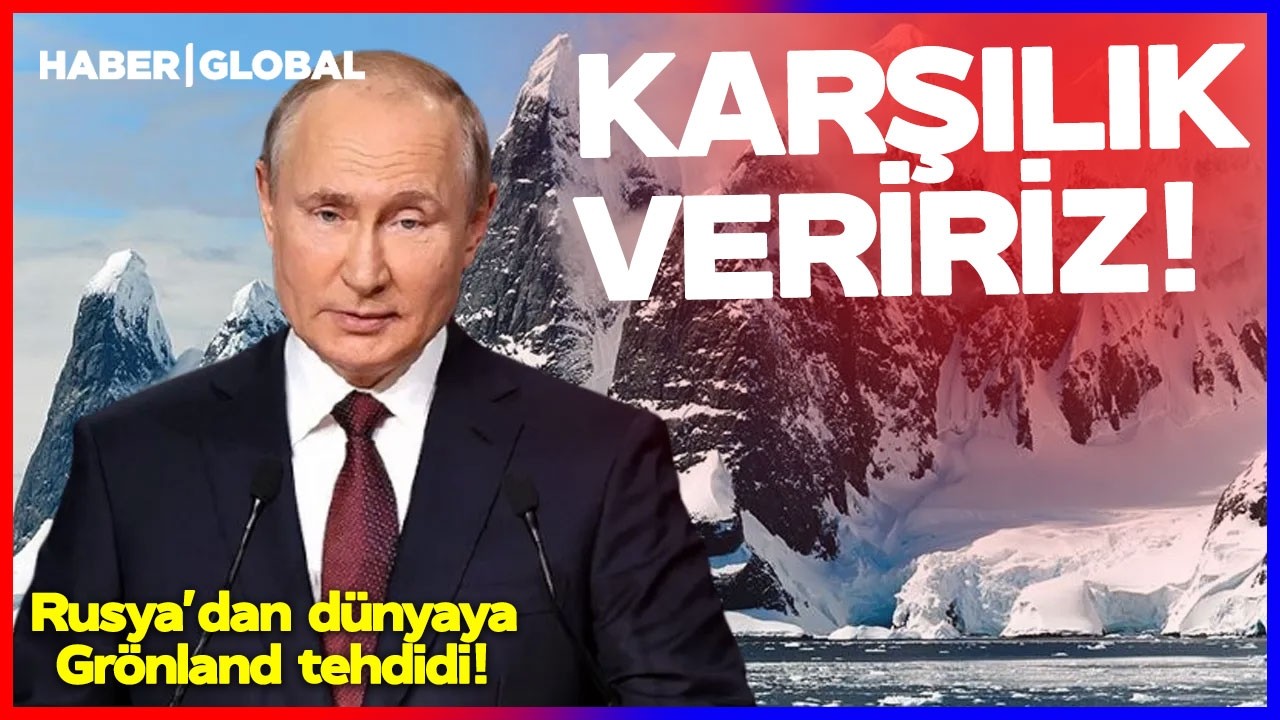 Rusya'dan Dünyaya Gröndland Tehdidi: KARŞILIK VERİRİRZ
