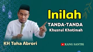SIGNS OF A DEAD PERSON WHO IS KHUSNUL KHOTIMAH | KH Toha Abrori