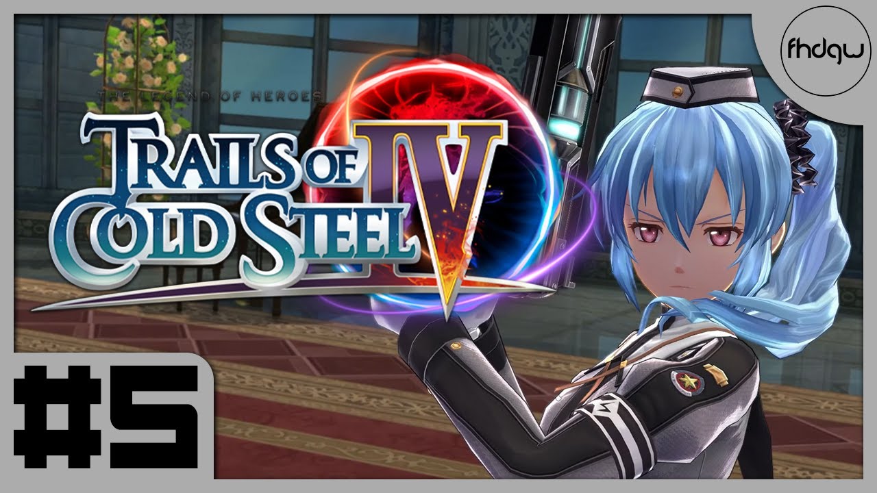 The Legend of Heroes: Trails of Cold Steel 4 - Gameplay Walkthrough Part 5 (No Commentary)