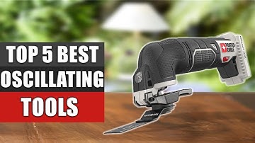 Top 5 Best Oscillating Tools Reviews 2022