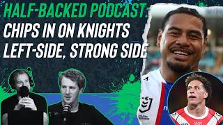 Half-Backed NRL podcast: Chips all-in on Knights left-side, strong side
