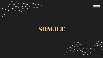 All About SRM Joint Engineering Entrance (SRMJEE)