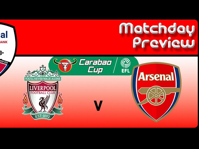 Matchday Preview - Carabao Cup Semi Final Liverpool Arsenal - In The North Bank