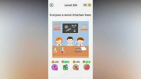 Braindom Level 200 Everyone is bored. Entertain them.