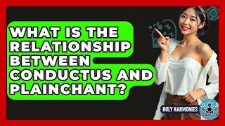 What Is The Relationship Between Conductus And Plainchant? - Holy Harmonies