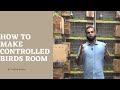 How to make a cotrolled bird room birds nama