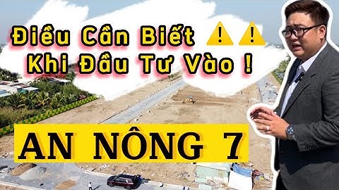 DỰ ÁN AN NÔNG 7 - Những Điều Nên Biết !!!