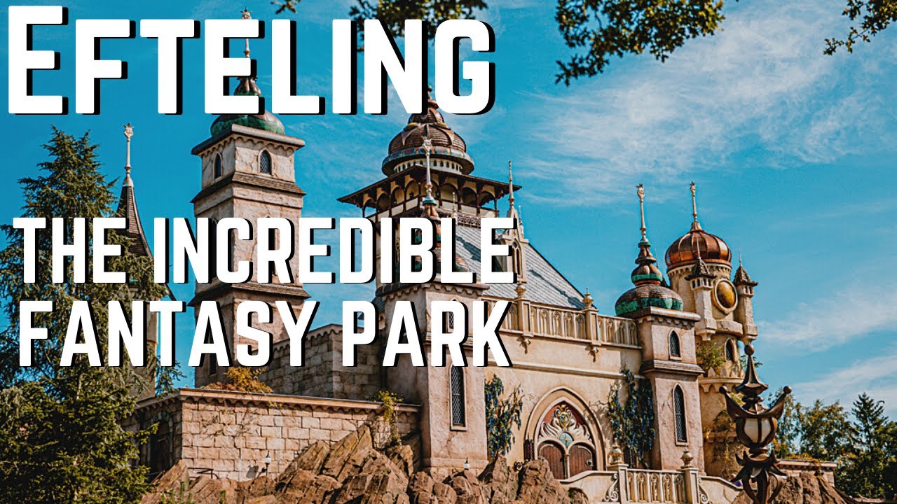 Efteling | The Incredible Fantasy Park