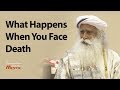 What Happens When You Face Death - Sadhguru